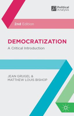 Democratization: A Critical Introduction - Grugel, Jean, and Bishop, Matthew Louis