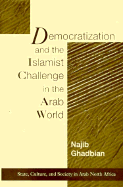 Democratization and the Islamist Challenge in the Arab World