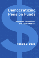 Democratizing Pension Funds: Corporate Governance and Accountability