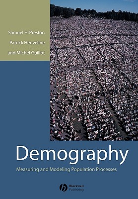 Demography: Measuring and Modeling Population Processes - Preston, Samuel, and Heuveline, Patrick, and Guillot, Michel