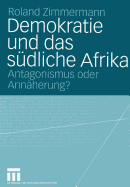 Demokratie Und Das Sudliche Afrika: Antagonismus Oder Annaherung?