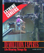 Demolition Experts: Life Blowing Things Up