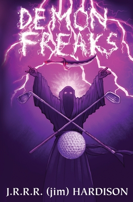 Demon Freaks - Hardison, J R R R (Jim)
