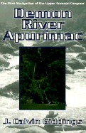 Demon River Apurimac: The First Navigation of Upper Amazon Canyons