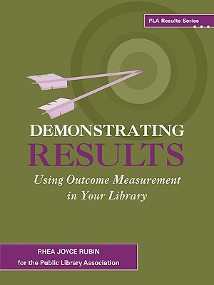 Demonstrating Results - Rubin, Rhea Joyce, and Public Library Association