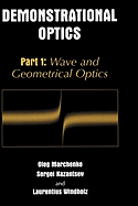 Demonstrational Optics: Part 1: Wave and Geometrical Optics