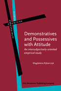 Demonstratives and Possessives with Attitude: An Intersubjectively-Oriented Empirical Study
