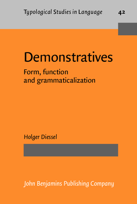 Demonstratives: Form, Function and Grammaticalization - Diessel, Holger