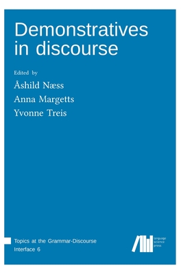 Demonstratives in discourse - Margetts, Anna (Editor), and Treis, Yvonne (Editor), and N�ss, �shild (Editor)