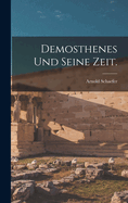 Demosthenes und seine Zeit.
