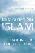 Demystifying Islam: Tackling the Tough Questions