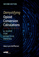 Demystifying Opioid Conversion Calculations: A Guide for Effective Dosin: A Guide for Effective Dosing