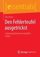 Den Fehlerteufel ausgetrickst: Codierungstheorie verstandlich erklart