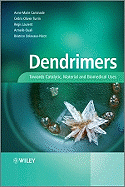 Dendrimers: Towards Catalytic, Material and Biomedical Uses