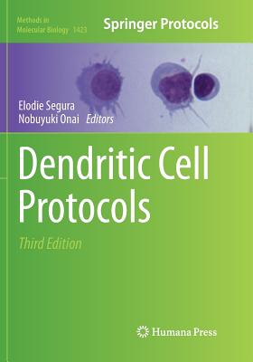 Dendritic Cell Protocols - Segura, Elodie (Editor), and Onai, Nobuyuki (Editor)