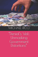 "Denial's Veil: Unmasking Government Distortions"