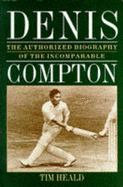 Denis: The Authorized Story of the Incomparable Compton