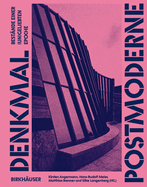 Denkmal Postmoderne: Best?nde einer (un)geliebten Epoche