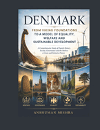 Denmark: From Viking Foundations to a Model of Equality Welfare and Sustainable Development