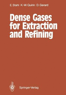Dense gases for extraction and refining