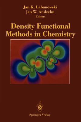 Density Functional Methods in Chemistry - Labanowski, Jan K (Editor), and Andzelm, Jan W (Editor)