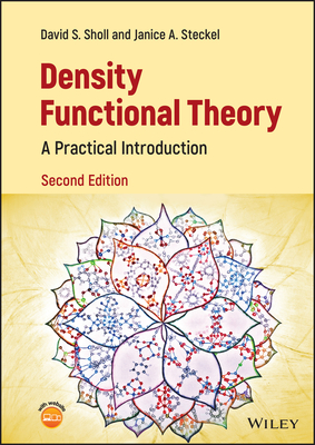 Density Functional Theory: A Practical Introduction - Sholl, David S, and Steckel, Janice A