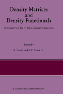 Density Matrices and Density Functionals: Proceedings of the A. John Coleman Symposium