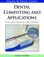 Dental Computing and Applications: Advanced Techniques for Clinical Dentistry
