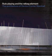 Denton Corker Marshall: Rule Playing and the Ratbag Element