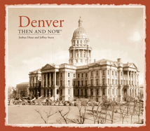 Denver Then and Now(r): Revised Edition