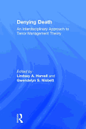 Denying Death: An Interdisciplinary Approach to Terror Management Theory