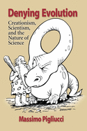 Denying Evolution: Creationism, Scientism, and the Nature of Science