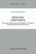 Denying Existence: The Logic, Epistemology and Pragmatics of Negative Existentials and Fictional Discourse