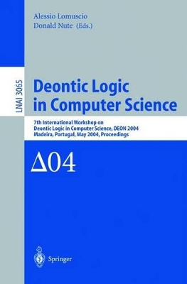 Deontic Logic in Computer Science - Lomuscio, Alessio (Editor), and Nute, Donald (Editor)