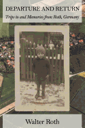 Departure and Return: Trips to and Memories from Roth, Germany