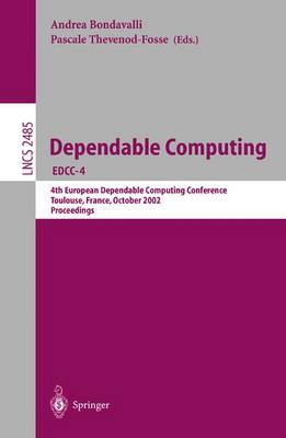 Dependable Computing Edcc-4: 4th European Dependable Computing Conference Toulouse, France, October 23-25, 2002, Proceedings - Grandoni, Fabrizio (Editor)