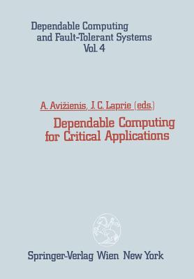 Dependable Computing for Critical Applications - Avizienis, Algirdas (Editor), and Laprie, Jean-Claude (Editor)