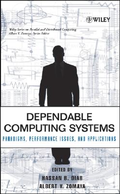 Dependable Computing Systems: Paradigms, Performance Issues, and Applications - Diab, Hassan B, and Zomaya, Albert Y
