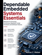 Dependable Embedded Systems Essentials: Methods for Ensuring Continuous Operation Under Hardware and Software Failures