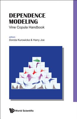 Dependence Modeling: Vine Copula Handbk - Dorota Kurowicka