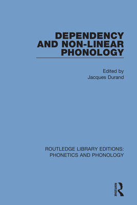 Dependency and Non-Linear Phonology - Durand, Jacques (Editor)