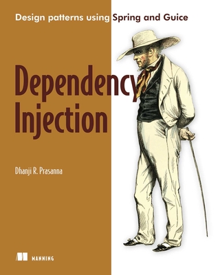 Dependency Injection: With Examples in Java, Ruby, and C# - Prasanna, Dhanji R