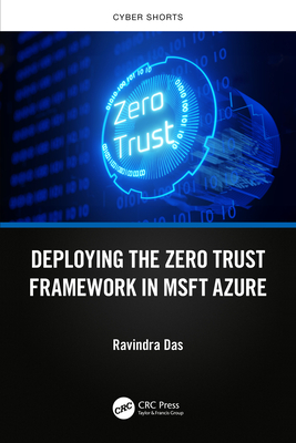 Deploying the Zero Trust Framework in Msft Azure - Das, Ravindra