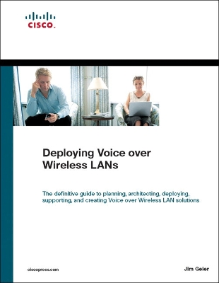 Deploying Voice Over Wireless LANs - Geier, Jim