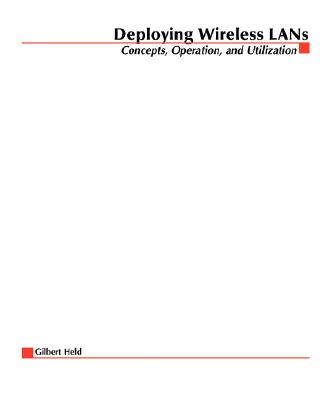 Deploying Wireless LANs - Held, Gilbert (Conductor)