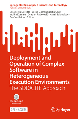 Deployment and Operation of Complex Software in Heterogeneous Execution Environments: The SODALITE Approach - Di Nitto, Elisabetta (Editor), and Gorro�ogoitia Cruz, Jes�s (Editor), and Kumara, Indika (Editor)
