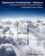 Deployment Fundamentals, Vol. 4: Deploying Windows 8 and Office 2013 Using Mdt 2012 Update 1