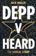 Depp v Heard: The Unreal Story