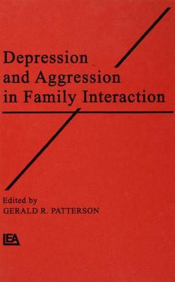 Depression and Aggression in Family interaction - Patterson, Gerald R (Editor)