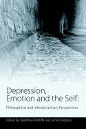 Depression, Emotion and the Self: Philosophical and Interdisciplinary Perspectives